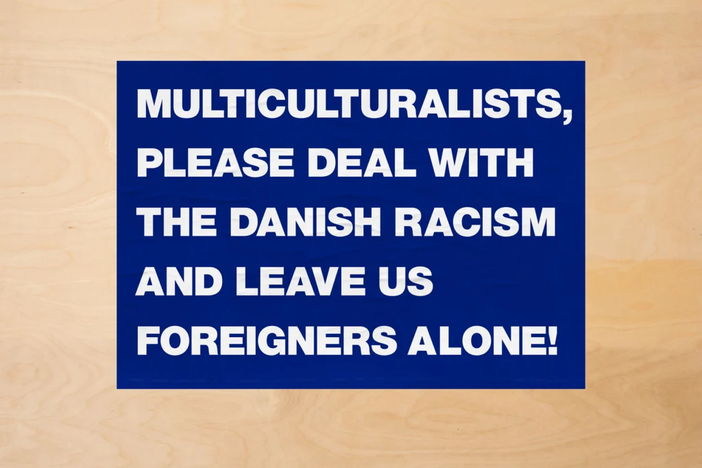 Nermin Duraković, Multiculturalists please deal with the danish racism and leave us foreigners alone, poster project in public space, Copenhagen, 2018